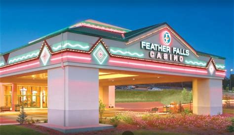 Feather Falls Casino in Oroville CA .
